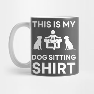 This is My Dog Sitting Shirt - Gift for Hustlers and Freelancers Mug